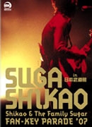 Shikao & The Family Sugar～FAN-KEY PARADE07～ in 日本武道館